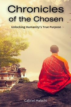 Paperback Chronicles of the Chosen: Unlocking Humanity's True Purpose Book