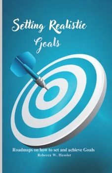 Paperback Setting Realistic Goals: Roadmaps on how to set and achieve Goals Book