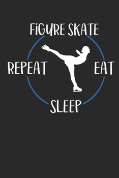 Paperback Figure Skate Eat Sleep Repeat: Notebook 6 x 9 (A5) Graph Paper Squared Journal Gift For Figure Skaters And Ice Dancers (108 Pages) Book