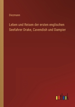 Paperback Leben und Reisen der ersten englischen Seefahrer Drake, Cavendish und Dampier [German] Book