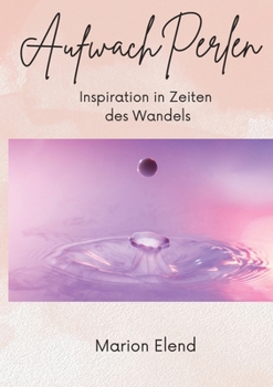 Paperback AufwachPerlen: Inspiration in Zeiten des Wandels [German] Book