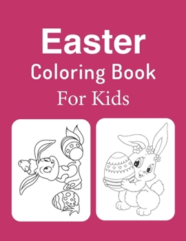 Easter Coloring Book For Kids: Ages 2-4, 3-5, 4-8, Easter Coloring Book For Girls And Boys