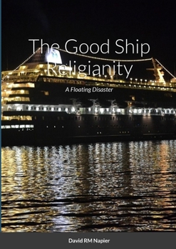 Paperback The Good Ship Religianity: A Floating Disaster Book