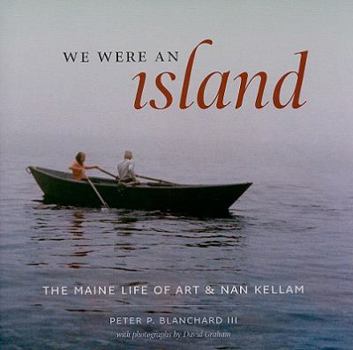 Hardcover We Were an Island: The Maine Life of Art and Nan Kellam Book