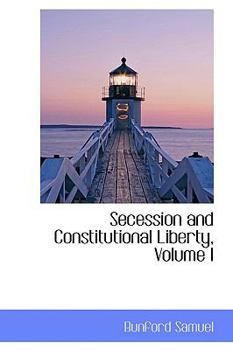 Paperback Secession and Constitutional Liberty, Volume I Book
