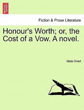 Paperback Honour's Worth; Or, the Cost of a Vow. a Novel. Book