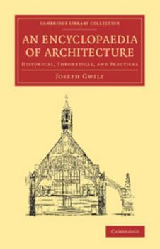 Paperback An Encyclopaedia of Architecture: Historical, Theoretical, and Practical Book