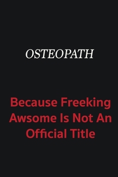 Paperback Osteopath because freeking awsome is not an official title: Writing careers journals and notebook. A way towards enhancement Book
