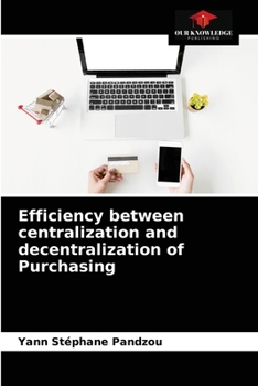 Paperback Efficiency between centralization and decentralization of Purchasing Book