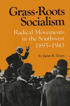 Paperback Grass-Roots Socialism: Radical Movements in the Southwest, 1895-1943 Book