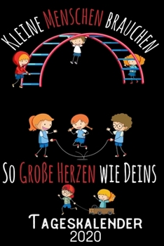 Kleine Menschen brauchen so große Herzen wie Deins - Tageskalender 2020: DIN A5 Kalender / Terminplaner / Tagesplaner 2020 12 Monate: Januar bis Dezember 2020 – Jeder Tag auf 1 Seite (German Edition)