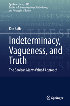 Hardcover Indeterminacy, Vagueness, and Truth: The Boolean Many-Valued Approach Book