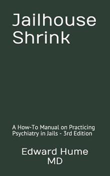 Paperback Jailhouse Shrink: A How-To Manual on Practicing Psychiatry in Jails - Third Edition Book
