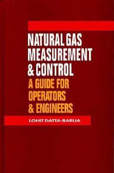 Hardcover Natural Gas Measurement and Control: A Guide for Operators and Engineers Book