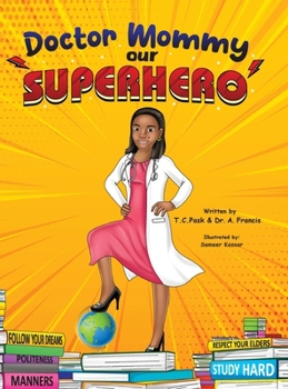 Hardcover Doctor Mommy Our Superhero: Teaching Kids the Importance of Good Manners, Family Values, Education and Following Your Dreams Book