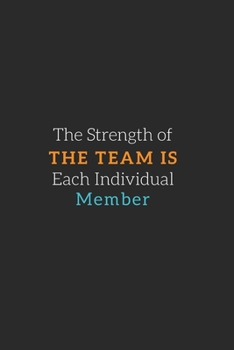 The Strength of the Team is each Individual Member: Gift For Co Worker, Best Gag Gift, Work