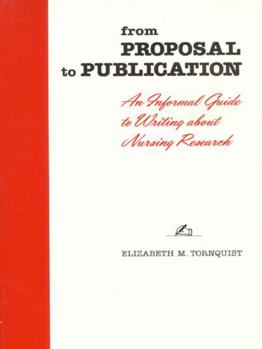 Paperback From Proposal to Publication: An Informal Guide to Writing about Nursing Research Book