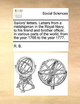 Paperback Sailors' letters. Letters from a midshipman in the Royal Navy, to his friend and brother officer, in various parts of the world, from the year 1768 to Book