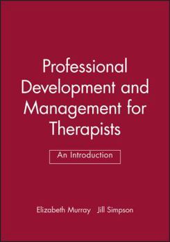 Paperback Professional Development and Management for Therapists: An Introduction Book