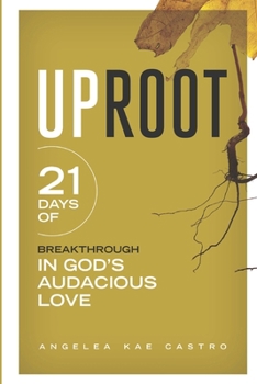 Paperback upRoot: 21 Days of Breakthrough in God's Audacious Love Book