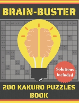Paperback Brain-Buster 200 Kakuro Puzzles Book: Cross Sum Puzzle Games With Solutions for Adults I Fun way To Keep Your Brain Young Book