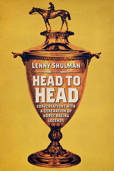 Hardcover Head to Head: Conversations with a Generation of Horse Racing Legends Book