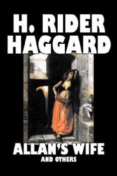 Paperback Allan's Wife and Others by H. Rider Haggard, Fiction, Fantasy, Historical, Action & Adventure, Fairy Tales, Folk Tales, Legends & Mythology Book