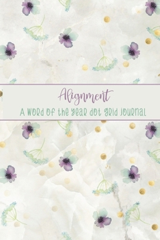 Paperback Alignment: A Word of the Year Dot Grid Journal-Watercolor Floral Design Book