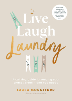 Hardcover Live, Laugh, Laundry: A Calming Guide to Keeping Your Clothes Clean and You Happy Book