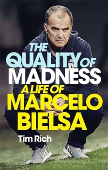 Paperback The Quality of Madness: A Life of Marcelo Bielsa Book