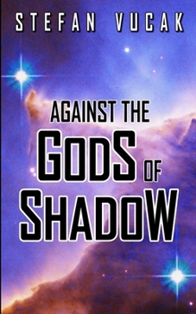 Against the Gods of Shadow