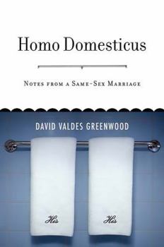 Hardcover Homo Domesticus: Notes from a Same-Sex Marriage Book