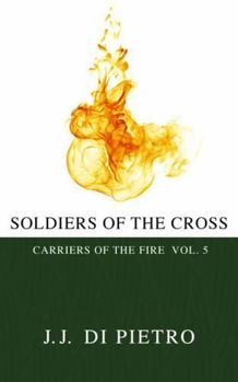 Paperback Soldiers of the Cross: Carriers of the Fire vol. 5 Book