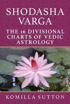 Paperback Shodasha Varga: The 16 Divisional Charts of Vedic Astrology Book