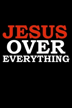 Jesus over everything Sermon Notes Journal 120 pages Notebook: An Inspirational Worship Tool for Christians To Record Church Teachings