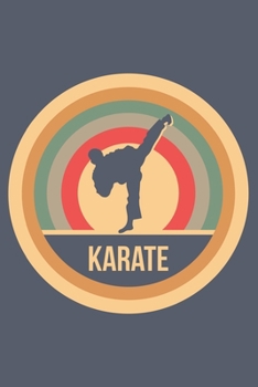 Karate: Retro Vintage Notebook 6 x 9 Lined Ruled Journal Gift for Martial Artists And Karate Lovers (108 Pages)
