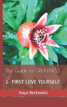 Paperback The Guide to GREATNESS: 1- First Love Yourself Book