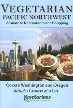 Paperback Vegetarian Pacific Northwest: A Guide to Restaurants and Shopping Book
