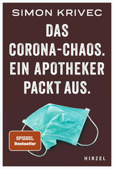 Das Corona-Chaos. Ein Apotheker Packt Aus: Der Spiegel-Bestseller Uber Den Apotheken-Alltag in Der Pandemie Und Das Geschehen Hinter Den Kulissen
