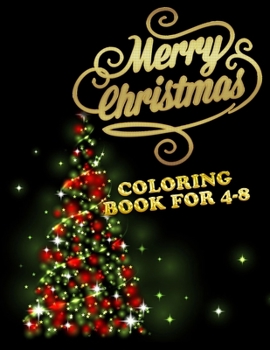 Paperback Merry Christmas coloring book 4-8: The Best Christmas Stocking Suffers Gift Idea for Girls Ages 4-8 Year Old Girl Gifts Cute Christmas Coloring Pages Book