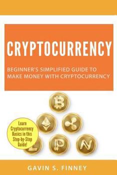 Paperback Cryptocurrency: Beginner's Simplified Guide to Make Money with Cryptocurrency Book