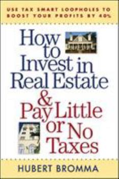 Paperback How to Invest in Real Estate and Pay Little or No Taxes: Use Tax Smart Loopholes to Boost Your Profits by 40 Percent Book