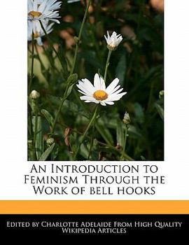 Paperback An Introduction to Feminism Through the Work of Bell Hooks Book