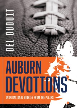 Paperback Auburn Devotions: Inspirational Stories from the Plains: Inspirational Stories from the Plains Book