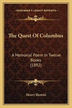 Paperback The Quest Of Columbus: A Memorial Poem In Twelve Books (1892) Book