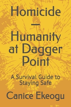 Paperback Homicide-Humanity at Dagger Point: A Survival Guide to Staying Safe Book