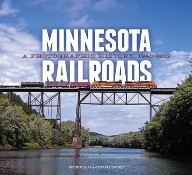 Hardcover Minnesota Railroads: A Photographic History, 1940-2012 Book