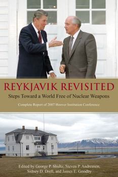 Paperback Reykjavik Revisited: Steps Toward a World Free of Nuclear Weapons--Complete Report of 2007 Hoover Institution Conference Volume 565 Book