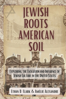 Paperback Jewish Roots American Soil: Exploring the Evolution and Influence of Jewish Culture in the United States Book
