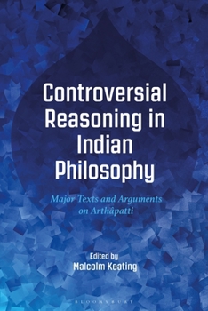 Paperback Controversial Reasoning in Indian Philosophy: Major Texts and Arguments on Arthâpatti Book
